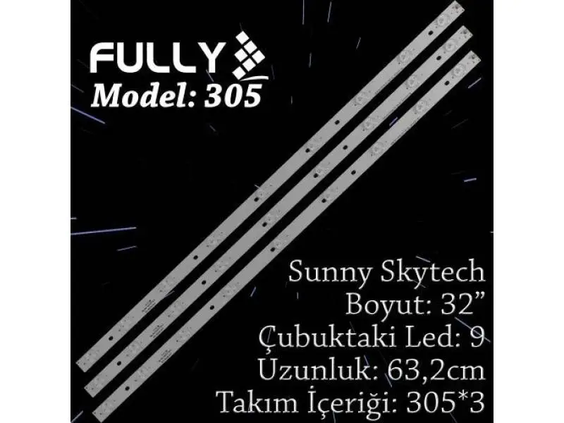 FULLY SET-305 SKYTECH/SUNNY 32 INC 3 ADET (SET) TV LED BAR FULLY SET-305 SKYTECH/SUNNY 32 INC 3 ADET (SET) TV LED BAR