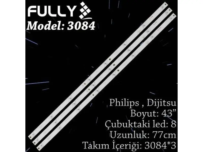 FULLY SET-3084 ALTUS/PHILIPS/DIJITSU 43 INC 3 ADET (SET) TV LED BAR FULLY SET-3084 ALTUS/PHILIPS/DIJITSU 43 INC 3 ADET (SET) TV LED BAR