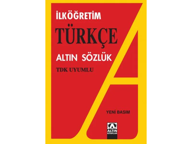 ALTIN YAYINLARI TÜRKÇE SÖZLÜK İLK ÖĞRETİM ALTIN YAYINLARI TÜRKÇE SÖZLÜK İLK ÖĞRETİM